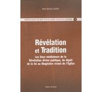 Théologie Sacrée pour débutants et initiés : Tome 2, Révélation et Tradition - Les lieux médiateurs de la Révélation divine publique, du dépôt de la foi au Magistère vivant de l'Eglise