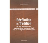 Théologie Sacrée pour débutants et initiés : Tome 2, Révélation et Tradition - Les lieux médiateurs de la Révélation divine publique, du dépôt de la foi au Magistère vivant de l'Eglise