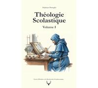 Théologie scolastique: Volume I