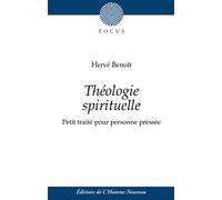 Théologie Spirituelle - Petit Traité Pour Personnes Pressées