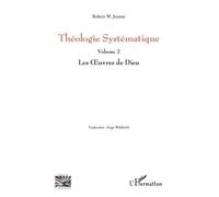 Théologie Systématique - Volume 2, Les Oeuvres De Dieu