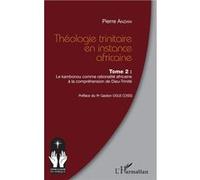Théologie Trinitaire En Instance Africaine - Tome 2, Le Kambonou Comme Rationalité Africaine À La Compréhension De Dieu-Trinité
