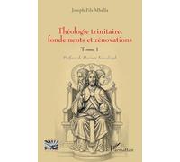Théologie trinitaire, fondements et rénovations: Tome 1