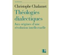 Théologies dialectiques: Aux origines d'une révolution intellectuelle