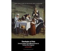 Theologies of Pain: Literary Bodies and Afflicted Forms in Puritan New England