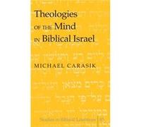 Theologies of the Mind in Biblical Israel by Michael Carasik Michael Carasik (Auteur)