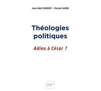 Théologies politiques: Adieu à César ?