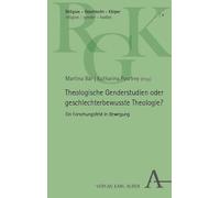Theologische Genderstudien oder geschlechterbewusste Theologie?: Ein Forschungsfeld in Bewegung
