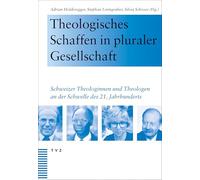 Theologisches Schaffen in pluraler Gesellschaft: Schweizer Theologinnen und Theologen an der Schwelle des 21. Jahrhunderts