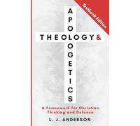 Theology and Apologetics: A Framework for Christian Thinking and Defense