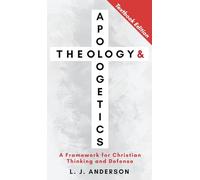 Theology and Apologetics: A Framework for Christian Thinking and Defense