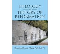 THEOLOGY and HISTORY of REFORMATION