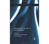 Theology and the Films of Terrence Malick (Routledge Studies in Religion and Film) - [Livre en VO] Christopher B Barnett, Clark J Elliston (Auteur)