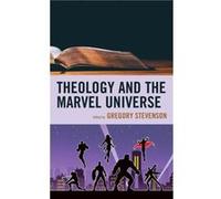 Theology and the Marvel Universe Contributions by Gregory Stevenson , Contributions by Matthew Brake , Contributions by Dan W Clanton , Contributions by Daniel D Clark , Contributions by Austin M Free