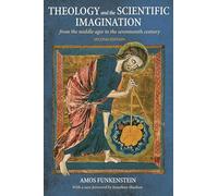 Theology and the Scientific Imagination: From the Middle Ages to the Seventeenth Century