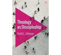 Theology as Discipleship by Keith L Reader Johnson Keith L Reader Johnson (Auteur)