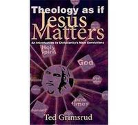 Theology As If Jesus Matters, Living Issues Discussion Series Ted Grimsrud (Auteur)