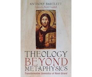 Theology Beyond Metaphysics: Transformative Semiotics of Rene Girard
