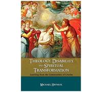 Theology, Disability, And Spiritual Transformation