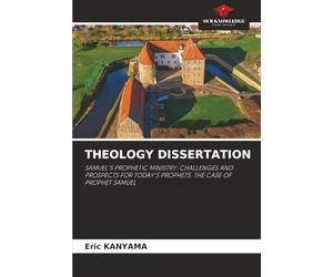 THEOLOGY DISSERTATION: SAMUEL'S PROPHETIC MINISTRY: CHALLENGES AND PROSPECTS FOR TODAY'S PROPHETS. THE CASE OF PROPHET SAMUEL