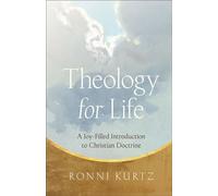 Theology for Life A Joy-Filled Introduction to Christian Doctrine - Ronni Kurtz - Baker publishing group - ebook (ePub) - Livre