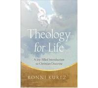 Theology for Life A Joy-Filled Introduction to Christian Doctrine - Ronni Kurtz - Baker publishing group - ebook (ePub) - Livre