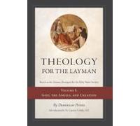Theology For The Layman (Based On The Summa Theologiae For The Holy Name Society)