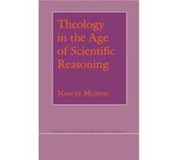 Theology in the Age of Scientific Reasoning by Nancey Murphy Mancey Murphy (Auteur)