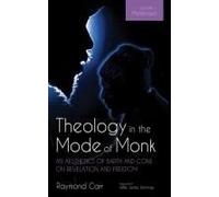 Theology In The Mode Of Monk: An Aesthetics Of Barth And Cone On Revelation And Freedom, Volume 3
