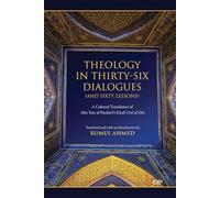 Theology in Thirty-six Dialogues and Sixty Lessons: A Cultural Translation of Abu Yusr Al-pazdawi's Kitab Usul Al-din
