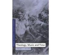 Theology, Music and Time, Cambridge Studies in Christian Doctrine, 4 Jeremy Begbie (Auteur)