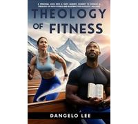 Theology of Fitness: A Look into a Faith Leader's Journey to Develop a Theology of Faith and Fitness and Faith-based Blueprint for Wholistic Wellness