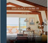 Theology Of Home Iii