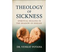 Theology of Sickness: Spiritual Healing in the Shadow of Disease