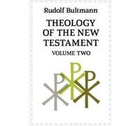 Theology of the New Testament Rudolf Bultmann Rudolf Bultmann (Auteur)