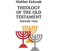 Theology of the Old Testament: Volume 2: Vol 2 (Old Testament Library) Eichrodt, Walther (Auteur)