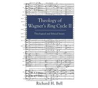 Theology Of Wagner's Ring Cycle Ii