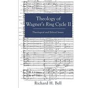 Theology Of Wagner's Ring Cycle Ii