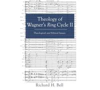 Theology of Wagner's Ring Cycle II: Theological and Ethical Issues