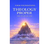 Theology Proper: The Study of God