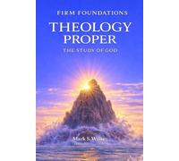 Theology Proper: The Study of God
