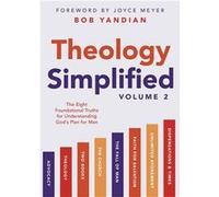 Theology Simplified Vol. 2 The Eight Foundational Truths for Understanding Gods Plan for Man - Bob Yandian - Destiny Image - Livre en Anglais Bob YandianBob Yandian (Auteur)