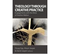 Theology Through Creative Practice Engagements with the Work of Heather Walton - Pamela D. Couture - Sacristy Press - ebook (ePub) - Livre