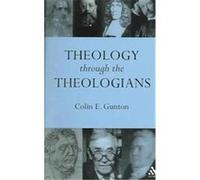 Theology Through the Theologians Colin E Gunton (Auteur)