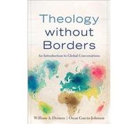 Theology without Borders An Introduction to Global Conversations by Oscar Garciajohnson Inconnu (Auteur)