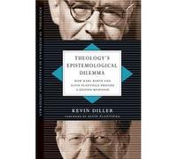 Theology'S Epistemological Dilemma: How Karl Barth And Alvin Plantinga Provide A Unified Response (Strategic Initiatives In Evangelical Theology) (Paperback) Kevin Diller, (Auteur)