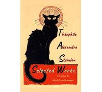 Théophile Alexandre Steinlen - Seleced Works