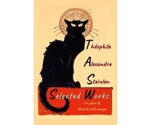 Théophile Alexandre Steinlen - Seleced Works