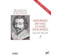 Théophile de Viau, la voix d'un poète Poésies 1621, 1623, 1625 - Mélaine Folliard - Puf - broché - Etude