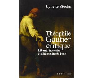 Theophile gautier critique liberte, fraternite et defense du realisme